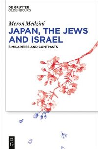 bokomslag Japan, the Jews, and Israel: Similarities and Contrasts