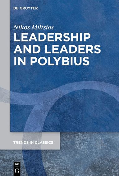 Nikos Miltsios - Leadership and Leaders in Polybius, Inbunden