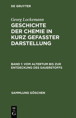 Georg Lockemann - Vom Altertum Bis Zur Entdeckung Des Sauerstoffs, Inbunden