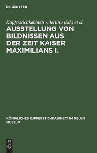 bokomslag Ausstellung Von Bildnissen Aus Der Zeit Kaiser Maximilians I.