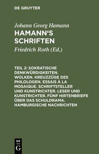 bokomslag Sokratische Denkwrdigkeiten. Wolken. Kreuzzge Des Philologen. Essais  La Mosaique. Schriftsteller Und Kunstrichter. Leser Und Kunstrichter. Fnf Hirtenbriefe ber Das Schuldrama. Hamburgische