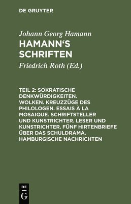 bokomslag Sokratische Denkwrdigkeiten. Wolken. Kreuzzge Des Philologen. Essais  La Mosaique. Schriftsteller Und Kunstrichter. Leser Und Kunstrichter. Fnf Hirtenbriefe ber Das Schuldrama. Hamburgische