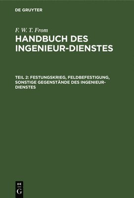 bokomslag Festungskrieg, Feldbefestigung, Sonstige Gegenstnde Des Ingenieur-Dienstes