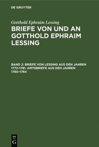 bokomslag Briefe Von Lessing Aus Den Jahren 1772-1781. Amtsbriefe Aus Den Jahren 1760-1764