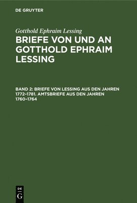 bokomslag Briefe Von Lessing Aus Den Jahren 1772-1781. Amtsbriefe Aus Den Jahren 1760-1764
