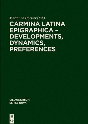 bokomslag Carmina Latina Epigraphica  Developments, Dynamics, Preferences