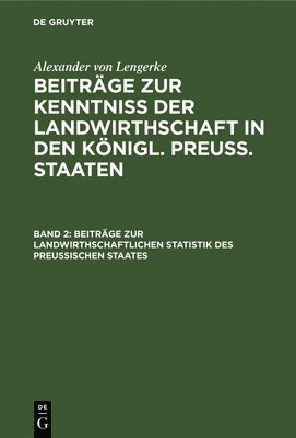 Alexander Von Lengerke - Beiträge Zur Landwirthschaftlichen Statistik Des Preußischen Staates, Inbunden