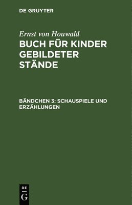 Ernst Von Houwald, Ernst Houwald - Schauspiele Und Erzählungen, Inbunden