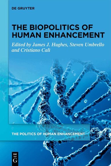 James J. Hughes, Steven Umbrello, Cristiano Calì - Biopolitics of Human Enhancement, Inbunden