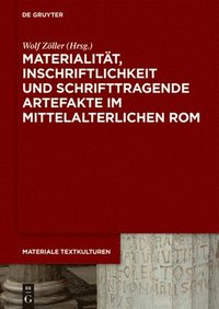 bokomslag Materialität, Inschriftlichkeit Und Schrifttragende Artefakte Im Mittelalterlichen ROM