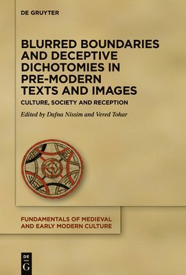 Dafna Nissim, Vered Tohar - Blurred Boundaries and Deceptive Dichotomies in Pre-Modern Texts and Images, Inbunden