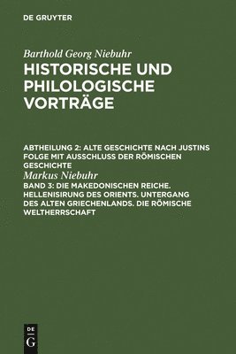 bokomslag Die makedonischen Reiche. Hellenisirung des Orients. Untergang des alten Griechenlands. Die rmische Weltherrschaft