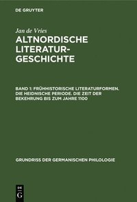 bokomslag Frhhistorische Literaturformen. Die Heidnische Periode. Die Zeit Der Bekehrung Bis Zum Jahre 1100