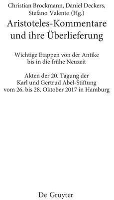 Christian Brockmann, Daniel Deckers - Aristoteles-Kommentare Und Ihre Überlieferung: Wichtige Etappen Von Der Antike Bis in Die Frühe Neuzeit, Inbunden