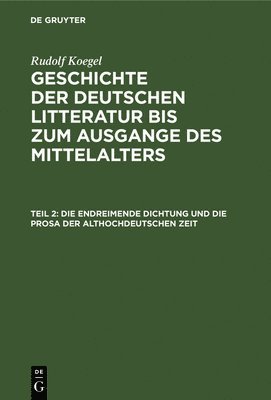 bokomslag Die Endreimende Dichtung Und Die Prosa Der Althochdeutschen Zeit