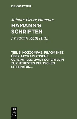 Kogzompaz. Fragmente ber Apokalyptische Geheimnisse. Zwey Scherflein Zur Neuesten Deutschen Litteratur. Recension Der Critik Der Reinen Vernunft. Briefe Von 1779 Bis 1784 1