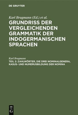 Karl Brugmann - Zahlwörter, Die Drei Nominalgenera, Kasus- Und Numerusbildung Der Nomina, Inbunden