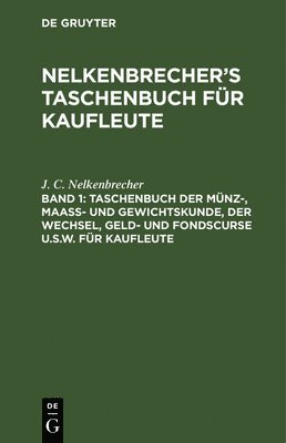 bokomslag Taschenbuch Der Mnz-, Maass- Und Gewichtskunde, Der Wechsel, Geld- Und Fondscurse U.S.W. Fr Kaufleute