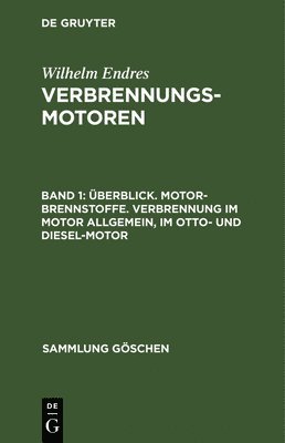 Wilhelm Endres - Überblick. Motor-Brennstoffe. Verbrennung Im Motor Allgemein, Im Otto- Und Diesel-Motor, Inbunden