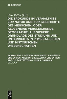Carl Ritter, Carl Ritter - Die Sinai-Halbinsel, Palästina Und Syrien, Abschn. 2. Palästina Und Syrien, Abth. 2, Fortsetzung: Judäa, Samaria, Galiläa, Inbunden
