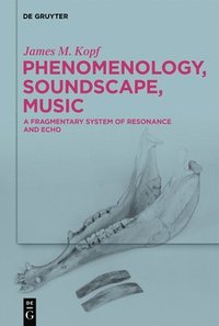 bokomslag Phenomenology, Soundscape, Music