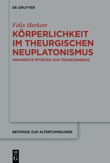 Felix Herkert - Körperlichkeit im theurgischen Neuplatonismus, Inbunden