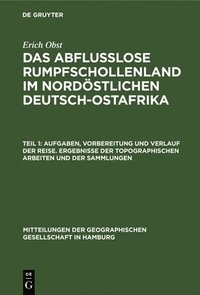 bokomslag Aufgaben, Vorbereitung Und Verlauf Der Reise. Ergebnisse Der Topographischen Arbeiten Und Der Sammlungen