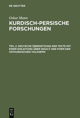 Deutsche bersetzung Der Texte Mit Einer Einleitung ber Inhalt Und Form Der Ostkurdischen Volksepik 1
