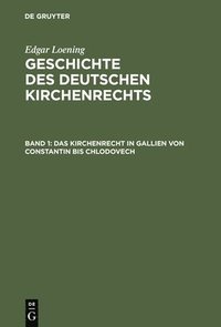 bokomslag Geschichte des Deutschen Kirchenrechts, Band 1, Das Kirchenrecht in Gallien von Constantin bis Chlodovech