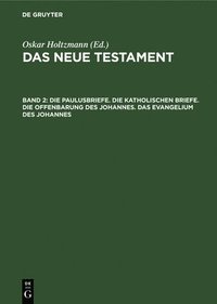 bokomslag Die Paulusbriefe. Die Katholischen Briefe. Die Offenbarung Des Johannes. Das Evangelium Des Johannes