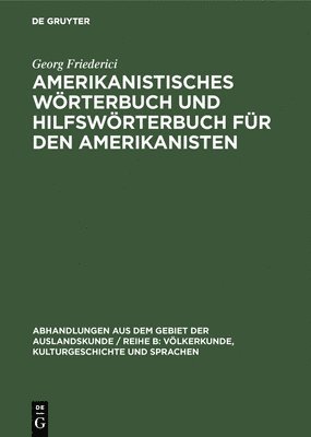 Amerikanistisches Wrterbuch und Hilfswrterbuch fr den Amerikanisten 1
