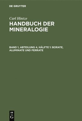Carl Hintze - Borate, Aluminate Und Ferrate, Inbunden