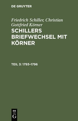 Friedrich Schiller, Christian Gottfried Körner - 1793-1796, Inbunden