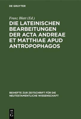 Die Lateinischen Bearbeitungen Der ACTA Andreae Et Matthiae Apud Antropophagos 1