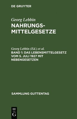 Das Lebensmittelgesetz Vom 5. Juli 1927 Mit Nebengesetzen