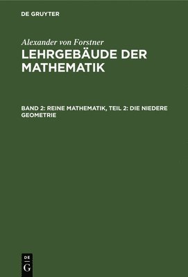 Reine Mathematik, Teil 2: Die Niedere Geometrie 1