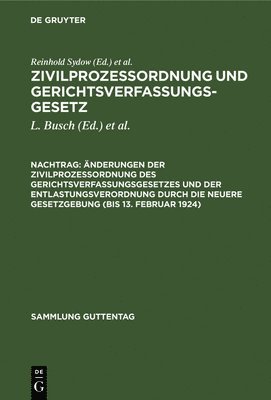 nderungen Der Zivilprozeordnung Des Gerichtsverfassungsgesetzes Und Der Entlastungsverordnung Durch Die Neuere Gesetzgebung (Bis 13. Februar 1924) 1