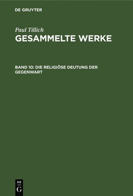 Paul Tillich, Renate Albrecht - Die Religiöse Deutung Der Gegenwart, Inbunden