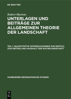 Quantitative Untersuchungen Zur Gestalt, Zum Gefge Und Haushalt Der Naturlandschaft 1