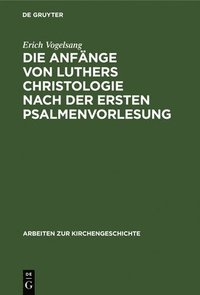 bokomslag Die Anfnge Von Luthers Christologie Nach Der Ersten Psalmenvorlesung
