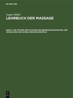 bokomslag Die Technik Der Massage Des Bewegungsapparates, Der Männlichen Und Weiblichen Beckenhöhle
