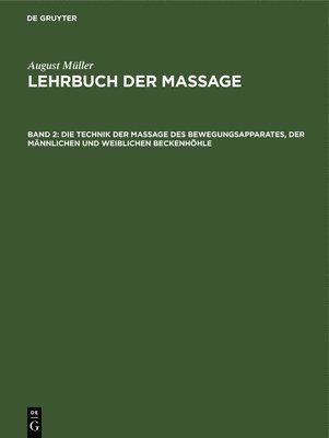 Die Technik Der Massage Des Bewegungsapparates, Der Mnnlichen Und Weiblichen Beckenhhle 1