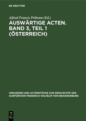Alfred Francis Pribram - Auswärtige Acten. Band 3, Teil 1 (Österreich), Inbunden