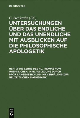 C Isenkrahe, C. Isenkrahe - Die Lehre Des Hl. Thomas Vom Unendlichen, Ihre Auslegung Durch Prof. Langenberg Und Ihr Verhältnis Zur Neuzeitlichen Mathematik, Inbunden