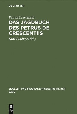 Petrus Crescentiis, Petrus Kurt Crescentiis Lindner, Kurt Lindner - Jagdbuch des Petrus de Crescentiis, Inbunden