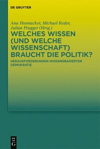 bokomslag Welches Wissen (Und Welche Wissenschaft) Braucht Die Politik?: Herausforderungen Wissensbasierter Demokratie