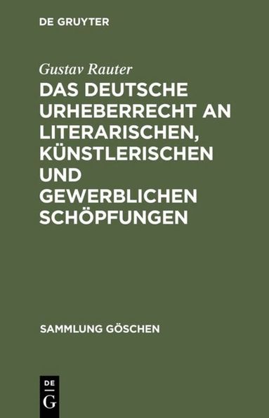 Gustav Rauter - deutsche Urheberrecht an literarischen, künstlerischen und gewerblichen Schöpfungen, Inbunden