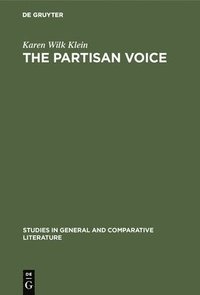 bokomslag The Partisan Voice: A Study of the Political Lyric in France and Germany, 1180-1230