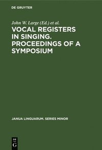 bokomslag Vocal registers in singing. Proceedings of a Symposium