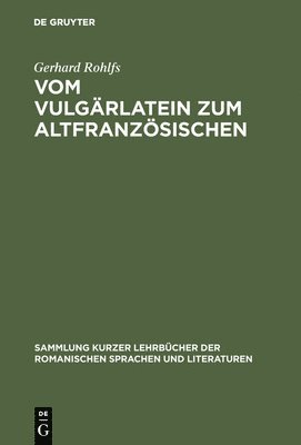 Gerhard Rohlfs - Vom Vulgärlatein Zum Altfranzösischen, Inbunden